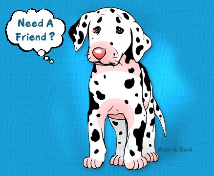Hey Krystie...This adorable Dalmatian puppy seems to be saying, "Need a friend?  Me Too!  Come And Play With Me."