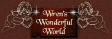 Welcome to Wren's Wonderful World of Inspiration, where you will find inspirational poems and stories, greeting cards, java applets,MIDI's, and love for family, friends, and our Lord Jesus.